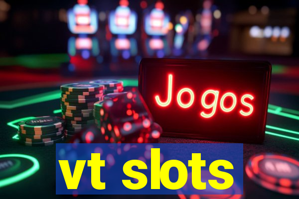 vt slots